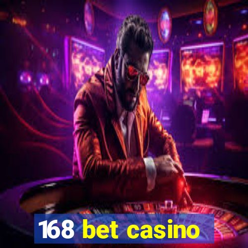 168 bet casino